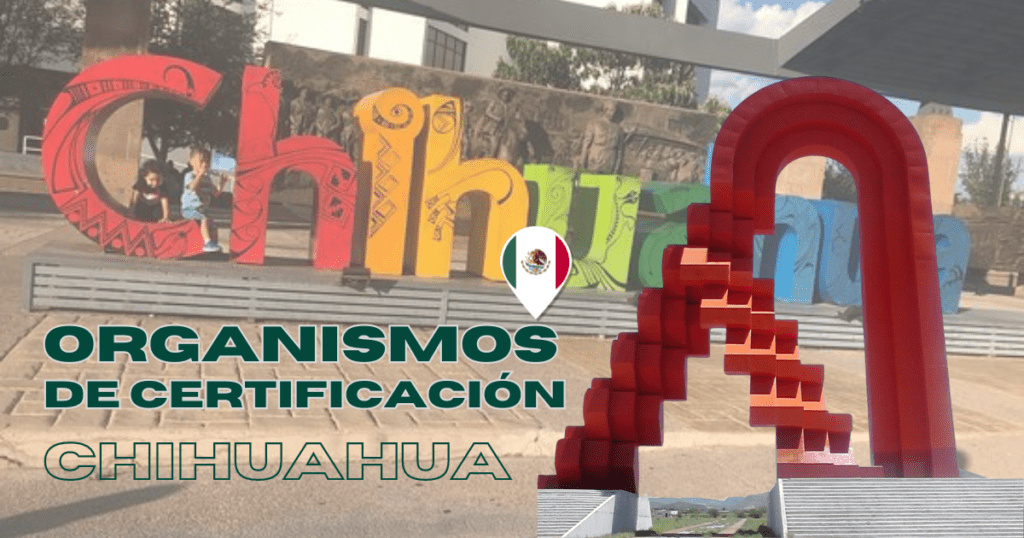 organismos de certificación en chihuahua